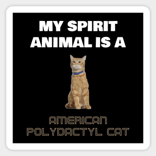 My Spirit Animal is a American Polydactyl Cat Sticker